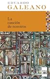 La canción de nosotros (Galeano Bolsillo) (Spanish Edition)
