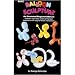 Basic Balloon Sculpture Booklet By George Schindler - Easy-to-make Balloon Sculptures