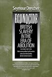 Econocide: British Slavery in the Era of Abolition, 2nd Ed.