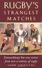 Rugby's Strangest Matches: Extraordinary But True Stories from Over a Century of Rugby (Strangest)
