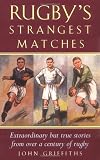 Rugby`s Strangest Matches: Extraordinary But True Stories from Over a Century of Rugby (Strangest S.)