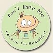 Don't Hate me Because I'm Beautiful Auto Coaster, Single Coaster for Your Car