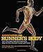 Runner's World The Runner's Body: How the Latest Exercise Science Can Help You Run Stronger, Longer, and Faster (Runners World)