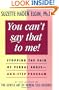 You Can't Say That to Me: Stopping the Pain of Verbal Abuse -- An 8-Step Program