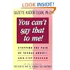 You Can't Say That to Me: Stopping the Pain of Verbal Abuse--An 8- Step Program