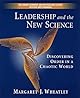Leadership and the New Science: Discovering Order in a Chaotic World
