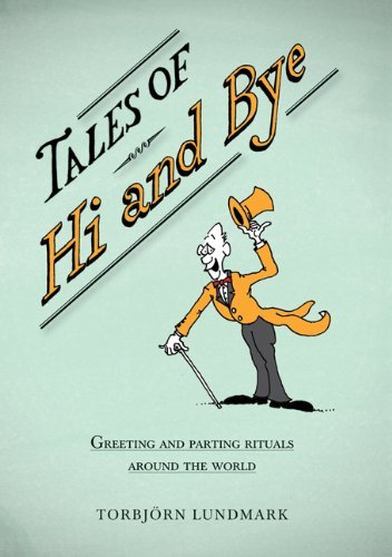 Tales of Hi and Bye: Greeting and Parting Rituals Around the World
