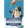 Clicker Training for Clever Cats: Learning Can Be Fun!