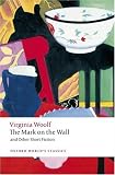 The Mark on the Wall and Other Short Fiction (Oxford Worlds Classics)