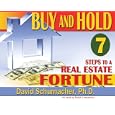 "Buy & Hold 7 Steps to a Real Estate Fortune"- New 2007 by David Schumacher and PH. D.
