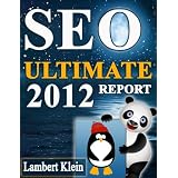 SEO Ultimate 2012 Report: Search Engine Optimization for Today's Internet & Google ~ Lambert Klein