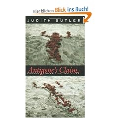 Antigone's Claim: Kinship Between Life and Death (Wellek Library Lectures)