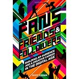 Fans, Friends And Followers: Building An Audience And A Creative Career In The Digital Age
