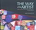 The Way of the Artist: Reflections on Creativity and the Life, Home, Art,and Collecti...
