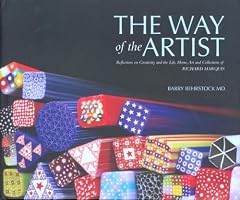 The Way of the Artist: Reflections on Creativity and the Life, Home, Art,and Collections of Richard Marquis