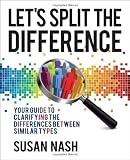 Let's Split the Difference: Your Guide to Clarifying the Differences Between Similar Types