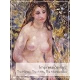 Impressionism: The History, The Artists, The Masterpieces ~ V. Kuvatova