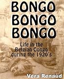 Bongo, Bongo, Bongo. - Life in the Belgian Congo during the 1920s