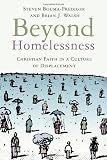 Beyond Homelessness: Christian Faith in a Culture of Displacement