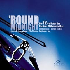 Round Midnight; Sir Simon Rattle & Cellists of the Berlin Philharmonic