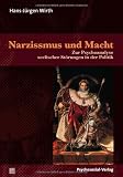 Produkt-Bild: Narzissmus und Macht: Zur Psychoanalyse seelischer St&ouml;rungen in der Politik