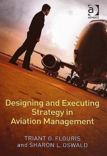 Designing and Executing Strategy in Aviation Management illustrated Edition by Flouris, Triant G., Oswald, Sharon L. published by Ashgate Publishing Limited (2006)