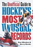 The Unofficial Guide to Hockeys Most Unusual Records