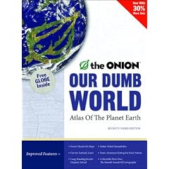 Our Dumb World: The "Onion's" Atlas of the Whole World