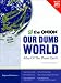 Our Dumb World: The Onion's Atlas of the Planet Earth, 73rd Edition