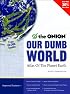 Our Dumb World: The Onion's Atlas of the Planet Earth, 73rd Edition