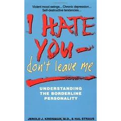 I Hate You Don't Leave Me: Understanding the Borderline Personality