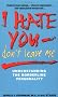 I Hate You Don't Leave Me: Understanding the Borderline Personality