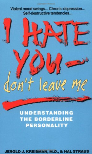 I Hate You, Don't Leave Me: Understanding the Borderline Personality Book Image