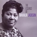 The Essence Of Mahalia Jackson