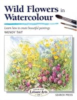 Wild Flowers in Watercolour (Step-by-Step Leisure Arts)