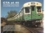 Cta at Forty Five: A History of the First 45 Years of the Chicago Transit Authority
