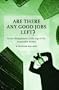 Are There Any Good Jobs Left?: Career Management in the Age of the Disposable Worker