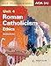 AQA (A) GCSE Religious Studies: Textbook Unit 4: Roman Catholicism - Ethics