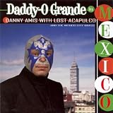 Daddy-O Grande in Mexico