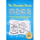 The Booger BookPick it, Lick it, Roll it, Flick it! - Disgusting Things You Can Do With Boogers That Will Make Your Mom SCREAM! (The Disgusting Adventures of Milo Snotrocket)