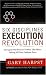 Six Disciplines  Execution Revolution: Solving the One Business Problem That Makes Solving All Other Problems Easier
