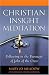 Christian Insight Meditation: Following in the Footsteps of John of the Cross