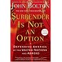 Surrender Is Not an Option: Defending America at the United Nations