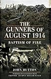 The gunners of August 1914 : baptism of fire