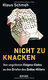 Produkt-Bild: Nicht zu knacken: Von ungel&ouml;sten Enigma-Codes zu den Briefen des Zodiac-Killers: Die ungel&ouml;sten R&auml;tsel der Kryptologie