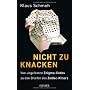 Nicht zu knacken: Von ungel�sten Enigma-Codes zu d&hellip von Klaus Schmeh