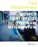 The Reckoning: Women Artists of the New Millennium