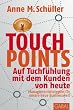 Touchpoints: Auf Tuchf�hlung mit dem Kunden von heute. Managementstrategien f�r unsere neue Businesswelt