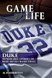 Duke: Memorable Stories of Blue Devil Basketball (Game of My Life)