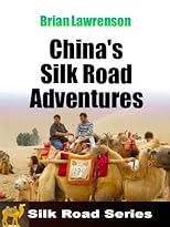 China Silk Road Adventures (Silk Road Travel Series)